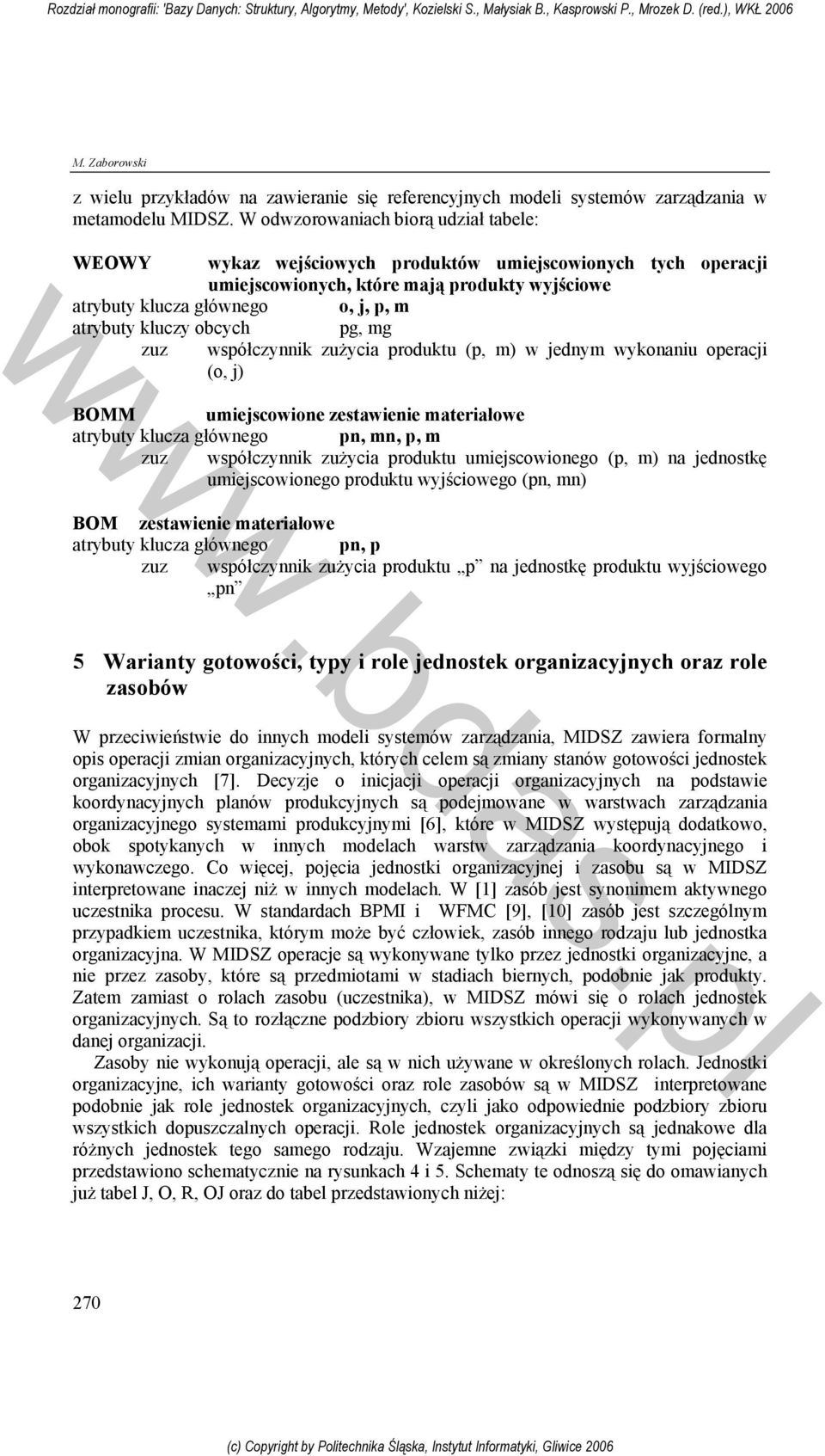 kluczy obcych pg, mg zuz współczynnik zużycia produktu (p, m) w jednym wykonaniu operacji (o, j) BOMM umiejscowione zestawienie materiałowe atrybuty klucza głównego pn, mn, p, m zuz współczynnik