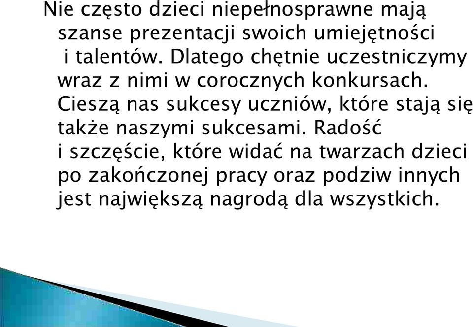 Cieszą nas sukcesy uczniów, które stają się także naszymi sukcesami.