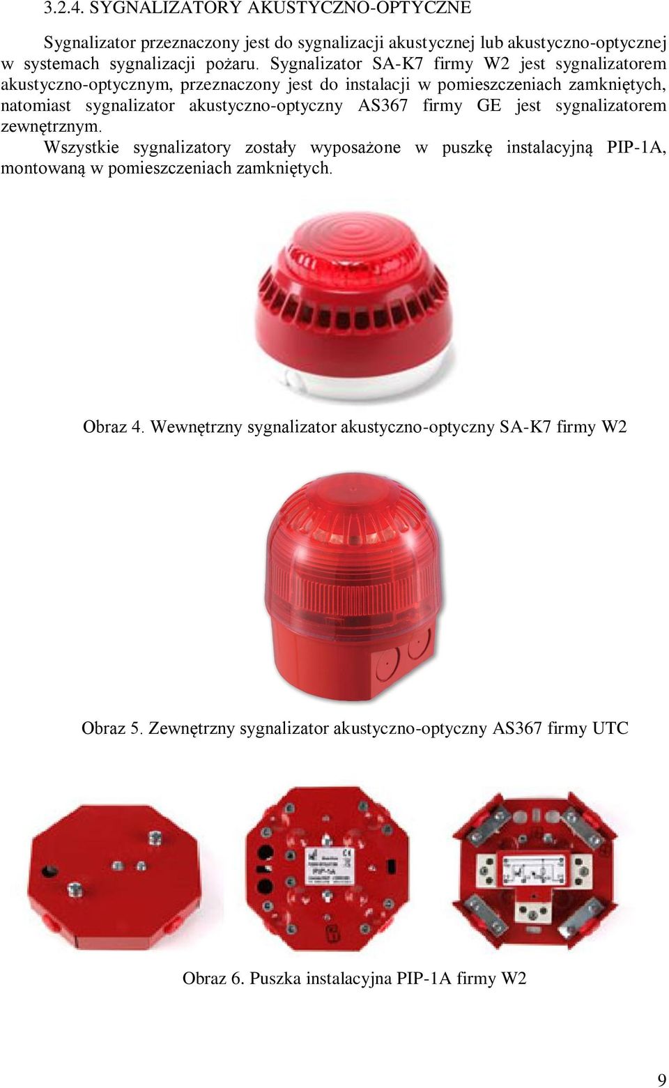 akustyczno-optyczny AS367 firmy GE jest sygnalizatorem zewnętrznym.