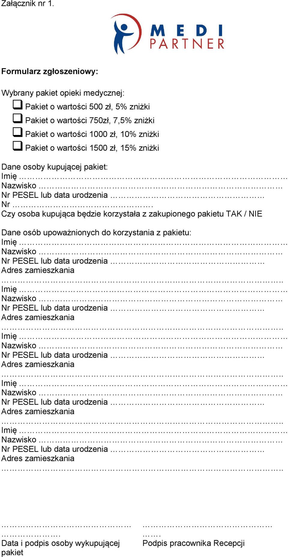 750zł, 7,5% zniżki Pakiet o wartości 1000 zł, 10% zniżki Pakiet o wartości 1500 zł, 15% zniżki Dane osoby