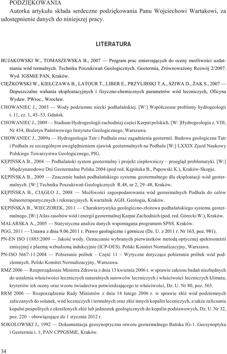 , KIE CZAWA B., LATOUR T., LIBER E., PRZYLIBSKI T.A., SZIWA D., AK S., 2007 Dopuszczalne wahania eksploatacyjnych i fizyczno-chemicznych parametrów wód leczniczych, Oficyna Wydaw. PWroc., Wroc³aw.