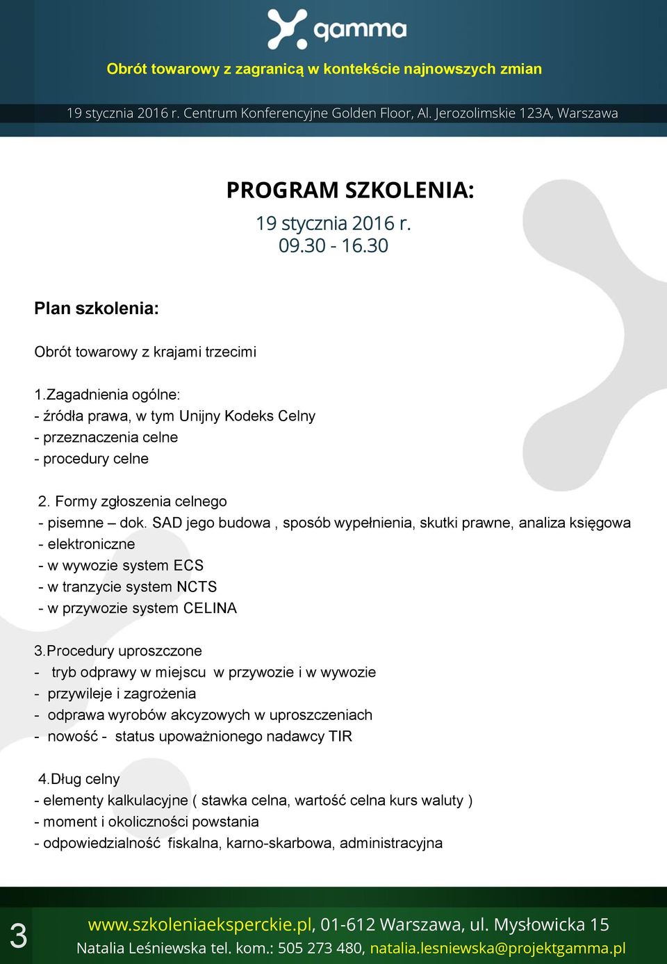 SAD jego budowa, sposób wypełnienia, skutki prawne, analiza księgowa - elektroniczne - w wywozie system ECS - w tranzycie system NCTS - w przywozie system CELINA 3.