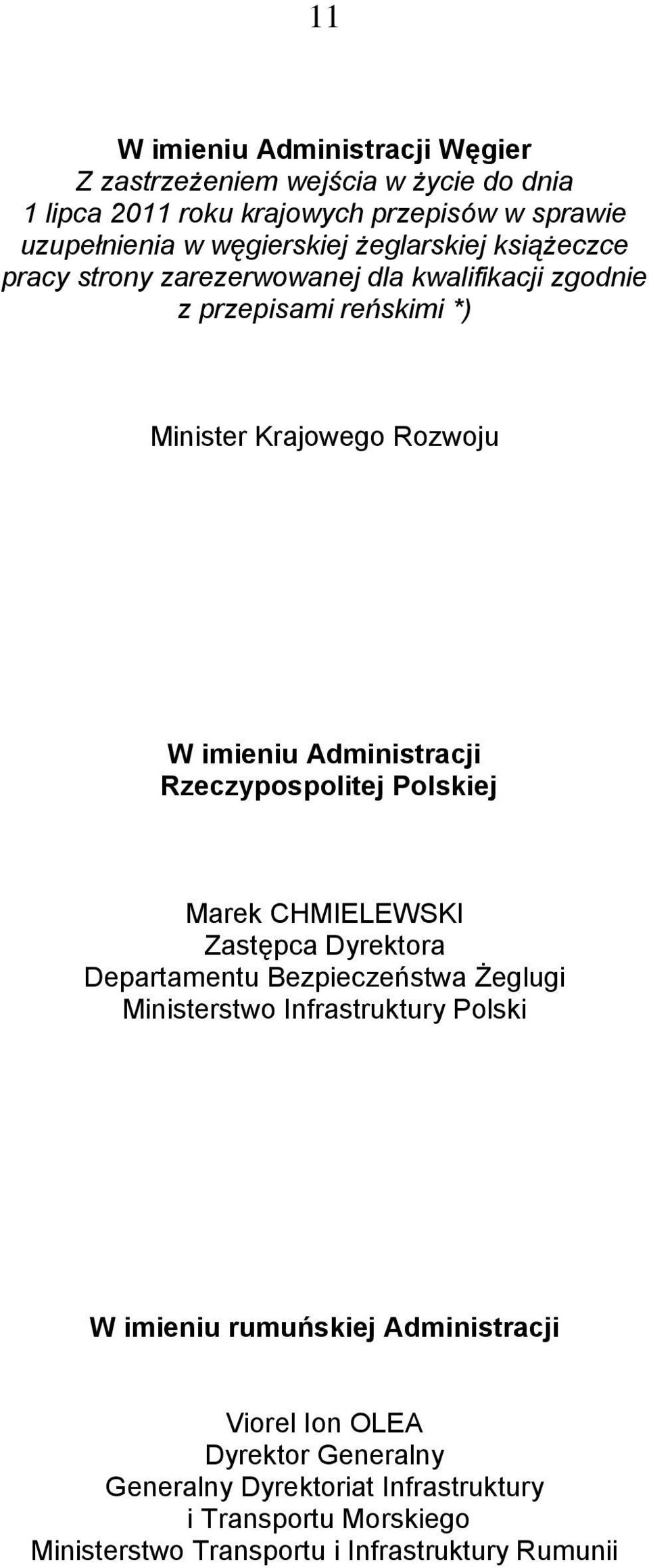 Rzeczypospolitej Polskiej Marek CHMIELEWSKI Zastępca Dyrektora Departamentu Bezpieczeństwa Żeglugi Ministerstwo Infrastruktury Polski W imieniu