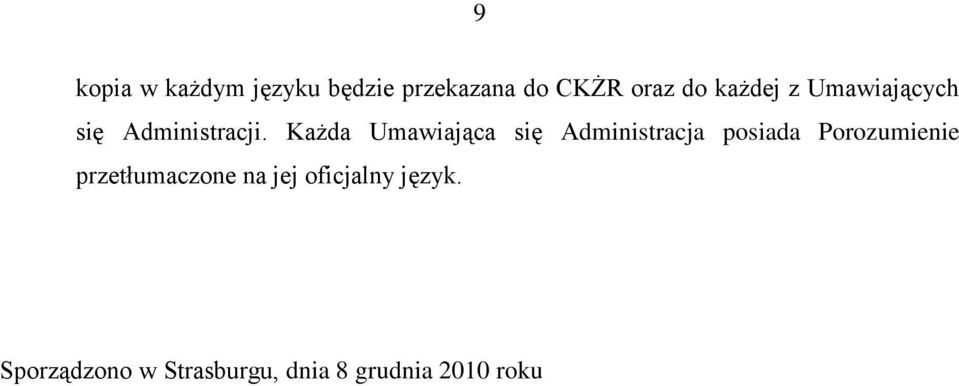 Każda Umawiająca się Administracja posiada Porozumienie