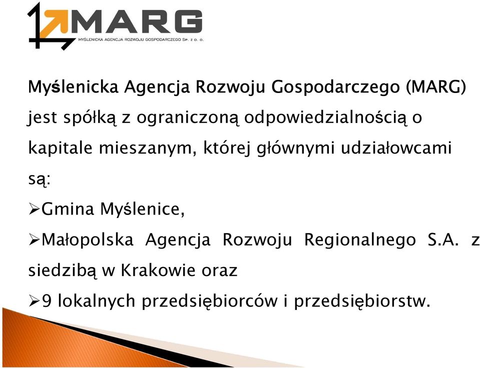 udziałowcami są: Gmina Myślenice, Małopolska Agencja Rozwoju