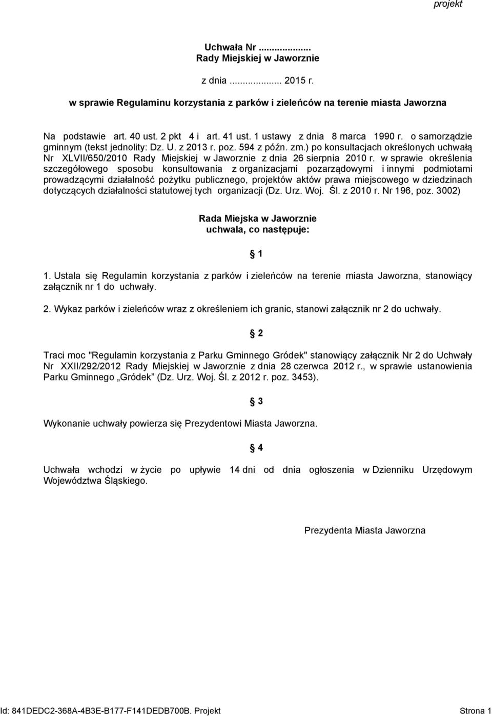 ) po konsultacjach określonych uchwałą Nr XLVII/650/2010 Rady Miejskiej w Jaworznie z dnia 26 sierpnia 2010 r.