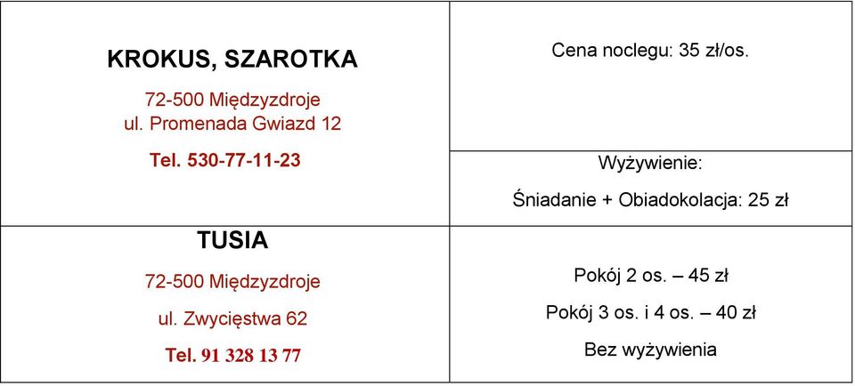 530-77-11-23 Wyżywienie: Śniadanie + Obiadokolacja: 25