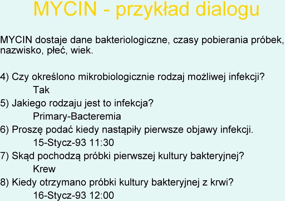 Primary-Bacteremia 6) Proszę podać kiedy nastąpiły pierwsze objawy infekcji.