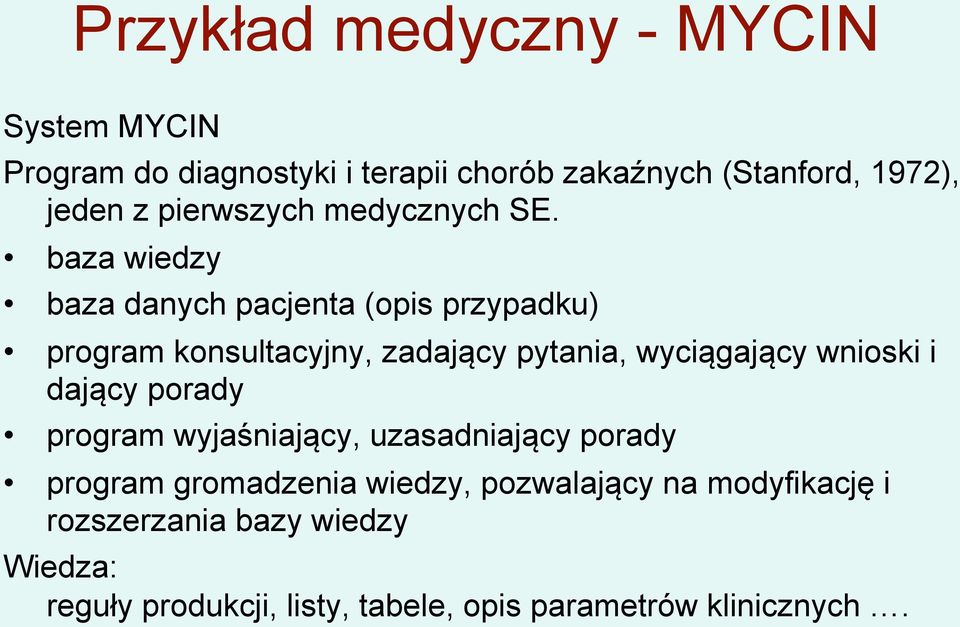 baza wiedzy baza danych pacjenta (opis przypadku) program konsultacyjny, zadający pytania, wyciągający wnioski i