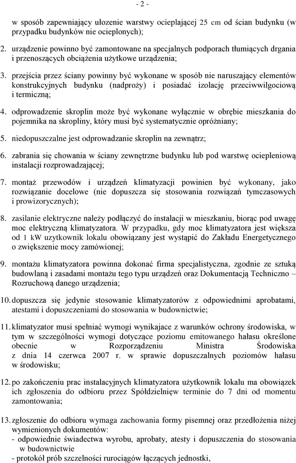 przejścia przez ściany powinny być wykonane w sposób nie naruszający elementów konstrukcyjnych budynku (nadproży) i posiadać izolację przeciwwilgociową i termiczną; 4.