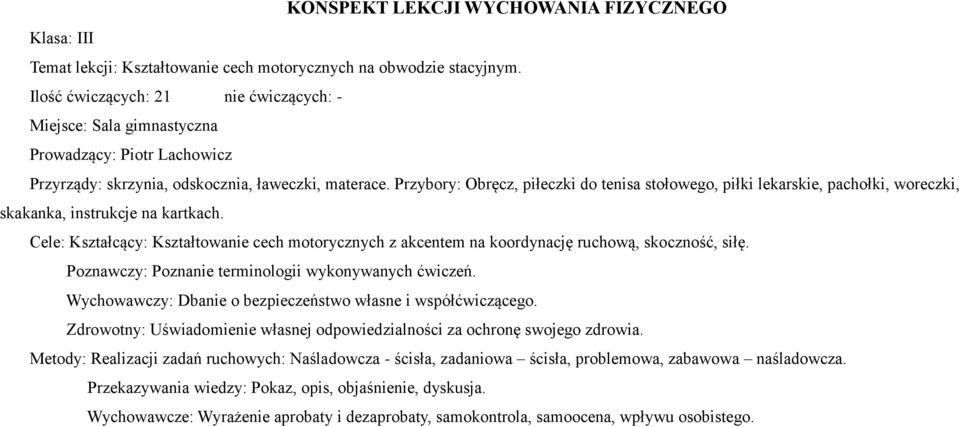 Przybory: Obręcz, piłeczki do tenisa stołowego, piłki lekarskie, pachołki, woreczki, skakanka, instrukcje na kartkach.