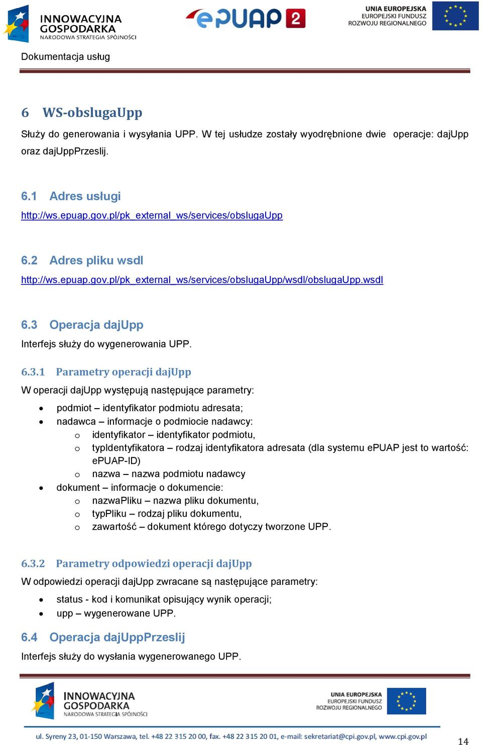 Operacja dajupp Interfejs służy do wygenerowania UPP. 6.3.