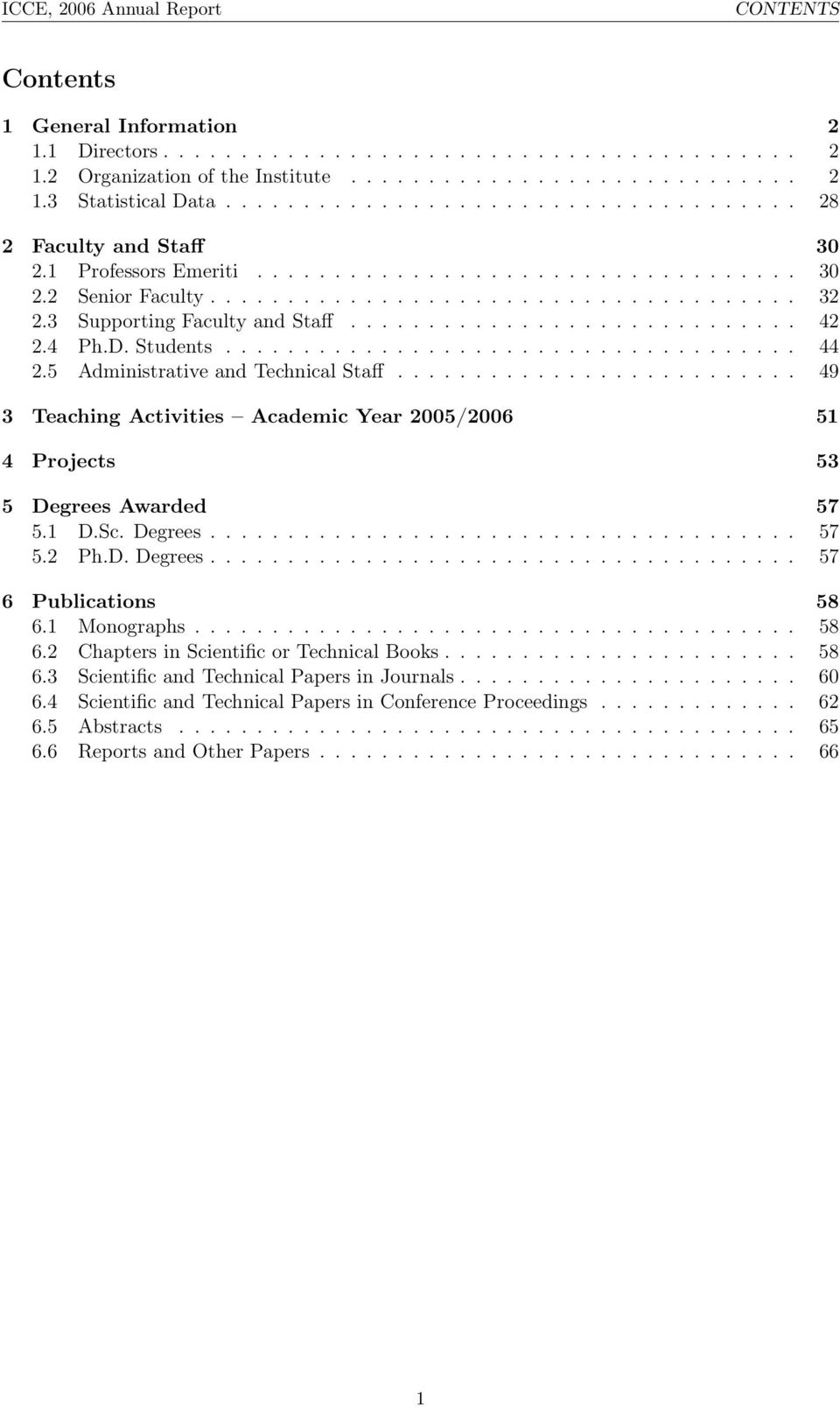 3 Supporting Faculty and Staff............................. 42 2.4 Ph.D. Students..................................... 44 2.5 Administrative and Technical Staff.