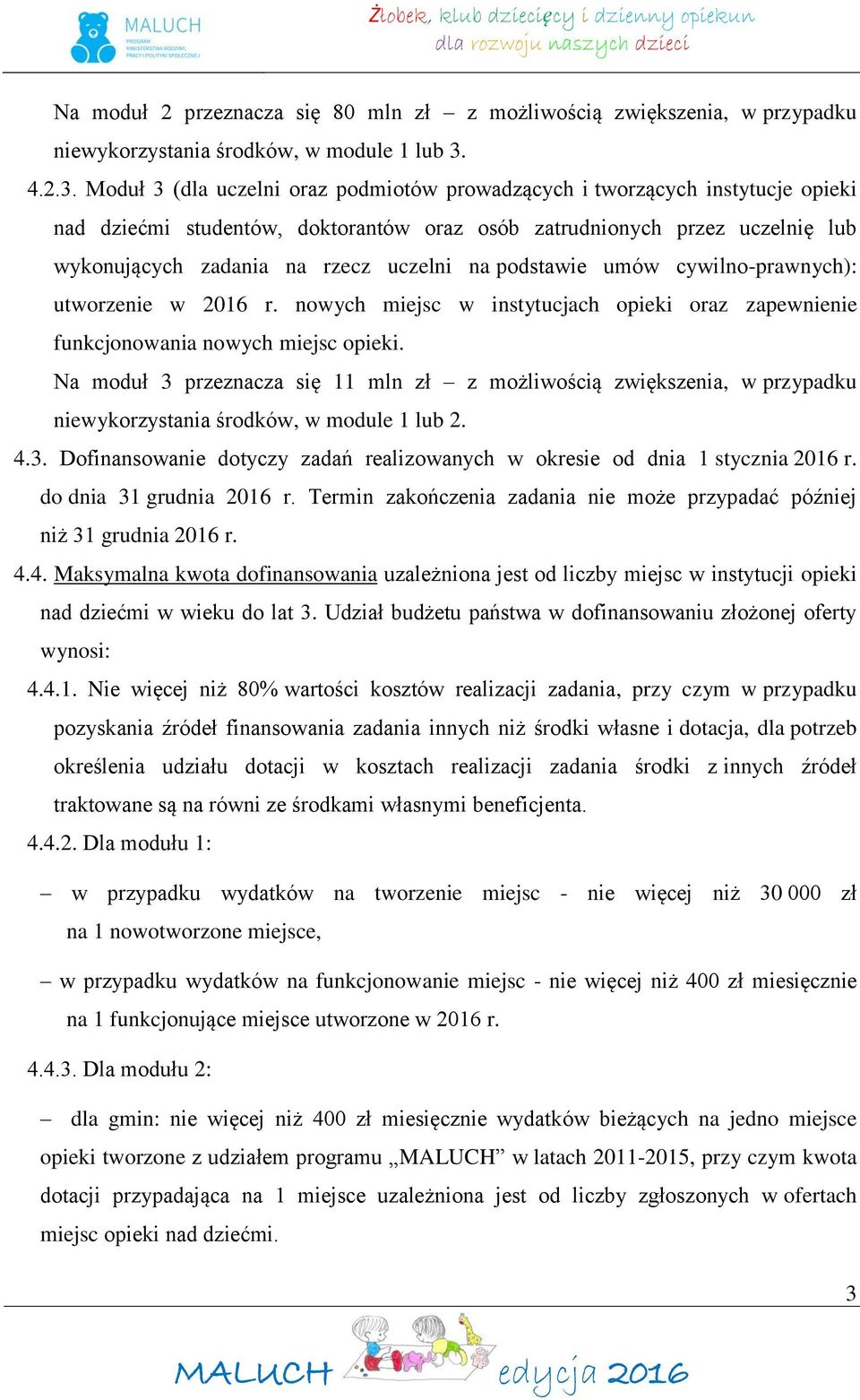 Moduł 3 (dla uczelni oraz podmiotów prowadzących i tworzących instytucje opieki nad dziećmi studentów, doktorantów oraz osób zatrudnionych przez uczelnię lub wykonujących zadania na rzecz uczelni na