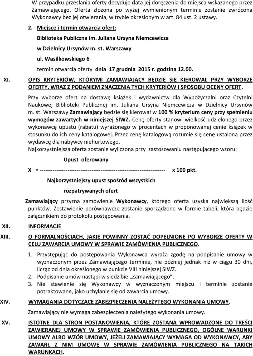 Juliana Ursyna Niemcewicza w Dzielnicy Ursynów m. st. Warszawy ul. Wasilkowskiego 6 termin otwarcia oferty dnia 17 grudnia 2015 r. godzina 12.00.