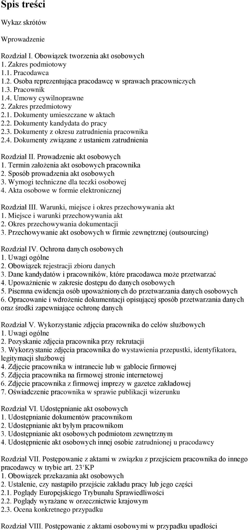 Prowadzenie akt osobowych 1. Termin założenia akt osobowych pracownika 2. Sposób prowadzenia akt osobowych 3. Wymogi techniczne dla teczki osobowej 4.