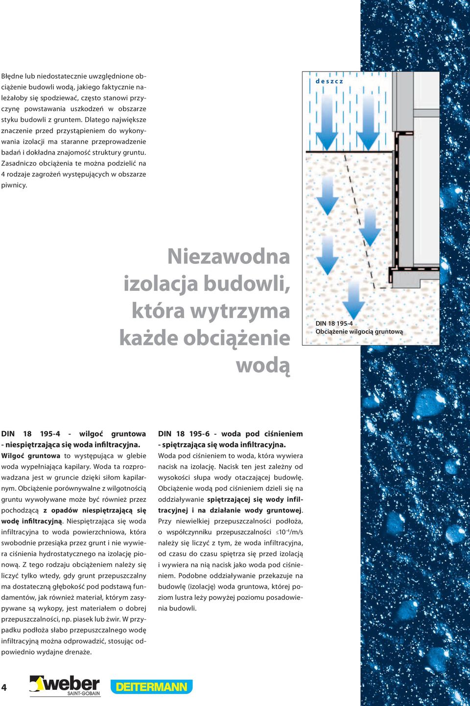 Zasadniczo obciążenia te można podzielić na 4 rodzaje zagrożeń występujących w obszarze piwnicy.