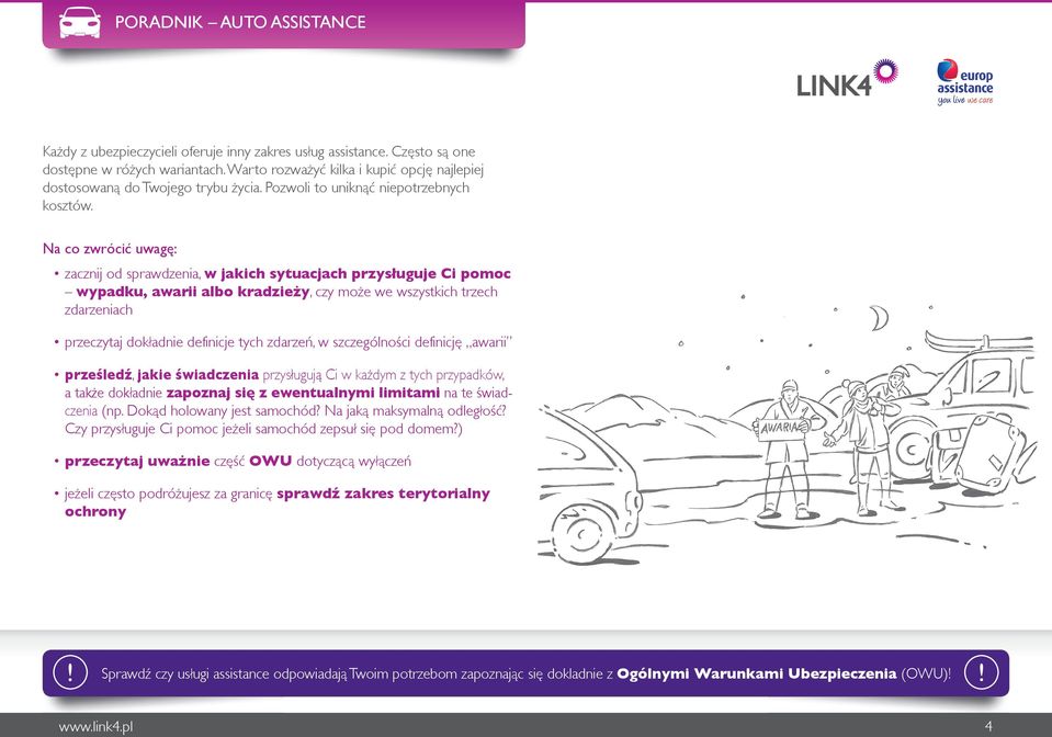 Na co zwrócić uwagę: zacznij od sprawdzenia, w jakich sytuacjach przysługuje Ci pomoc wypadku, awarii albo kradzieży, czy może we wszystkich trzech zdarzeniach przeczytaj dokładnie definicje tych
