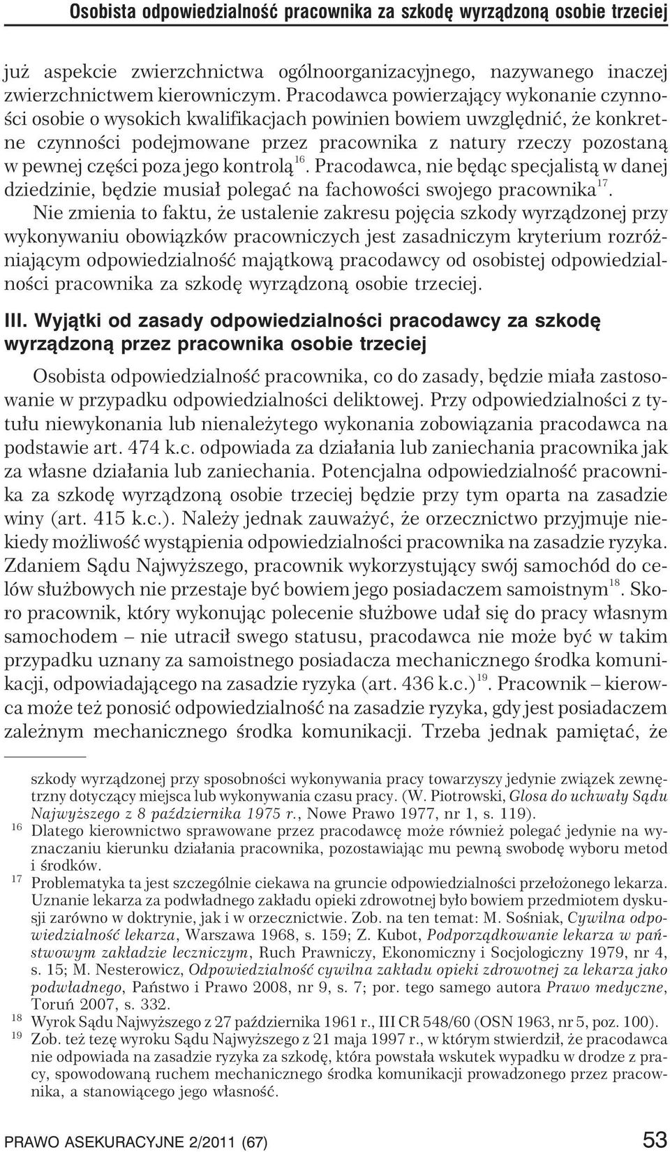 poza jego kontrol¹ 16. Pracodawca, nie bêd¹c specjalist¹ w danej dziedzinie, bêdzie musia³ polegaæ na fachowoœci swojego pracownika 17.