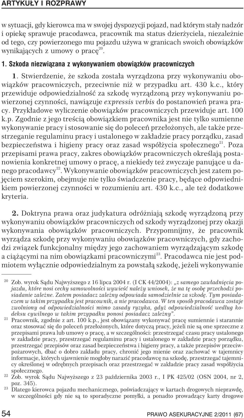 Stwierdzenie, e szkoda zosta³a wyrz¹dzona przy wykonywaniu obowi¹zków praco