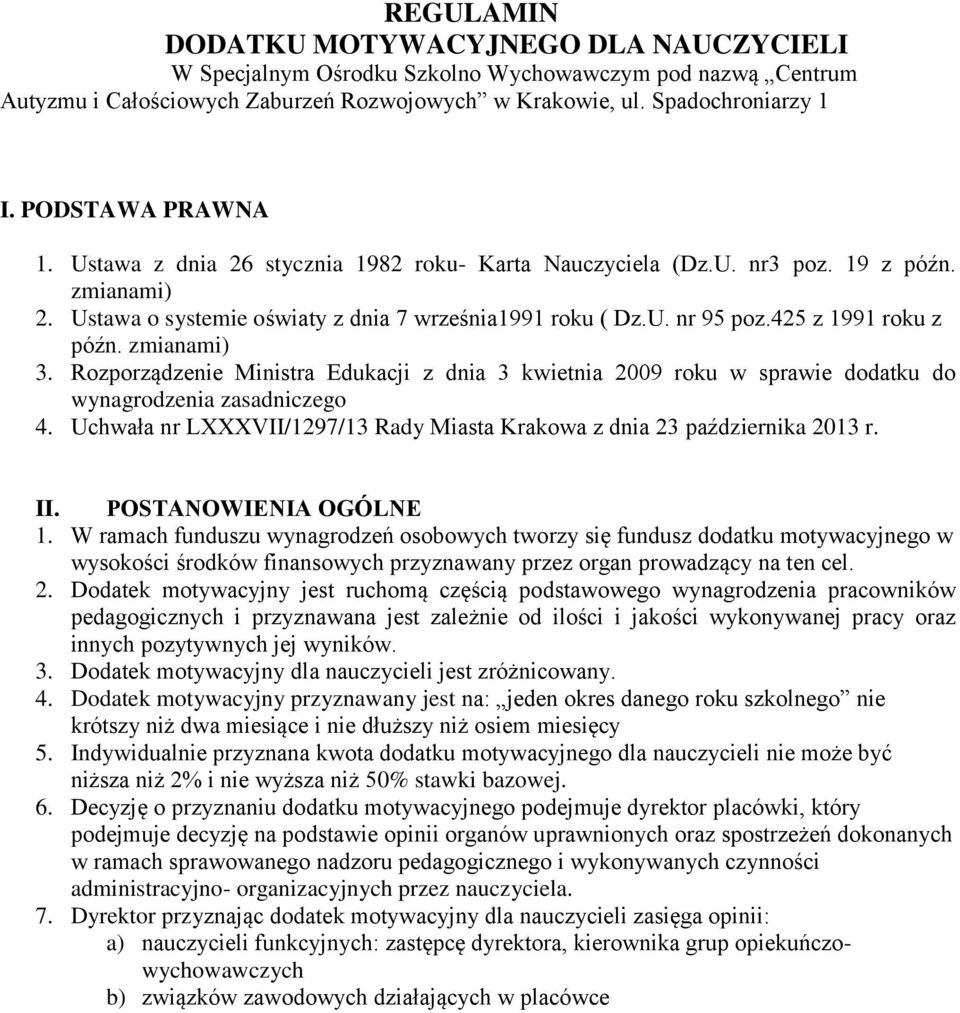 425 z 1991 roku z późn. zmianami) 3. Rozporządzenie Ministra Edukacji z dnia 3 kwietnia 2009 roku w sprawie dodatku do wynagrodzenia zasadniczego 4.