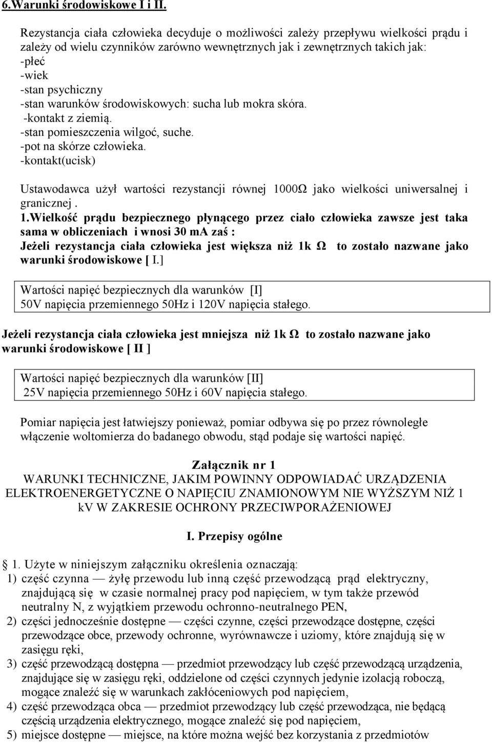 warunków środowiskowych: sucha lub mokra skóra. -kontakt z ziemią. -stan pomieszczenia wilgoć, suche. -pot na skórze człowieka.