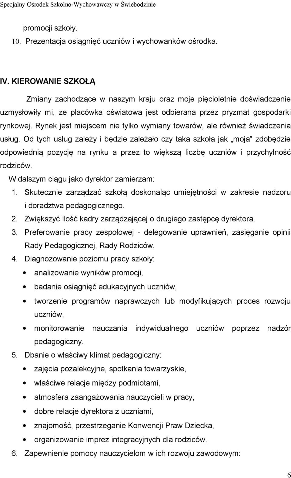 Rynek jest miejscem nie tylko wymiany towarów, ale również świadczenia usług.