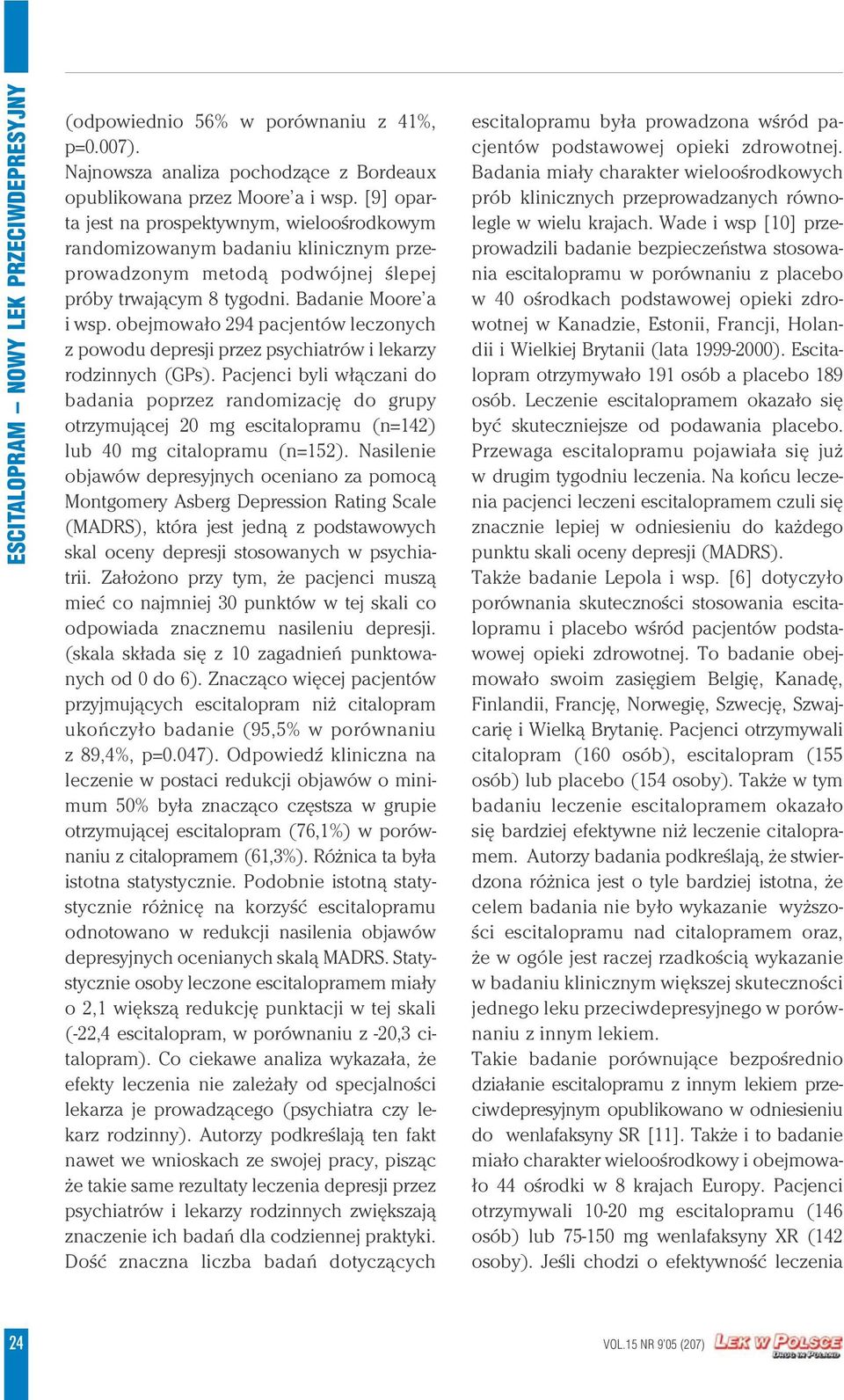 obejmowało 294 pacjentów leczonych z powodu depresji przez psychiatrów i lekarzy rodzinnych (GPs).