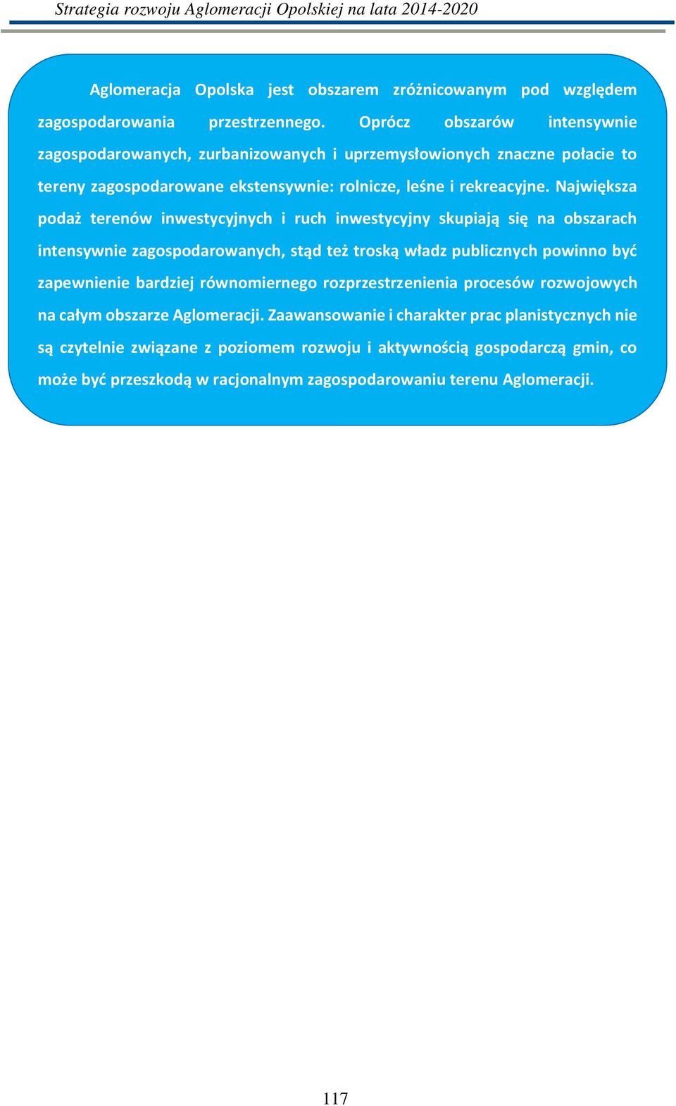 Największa podaż tere ów i westy yj y h i ru h i westy yj y skupiają się a o szara h i te syw ie zagospodarowa y h, stąd też troską władz pu li z y h powi o yć zapew ie ie