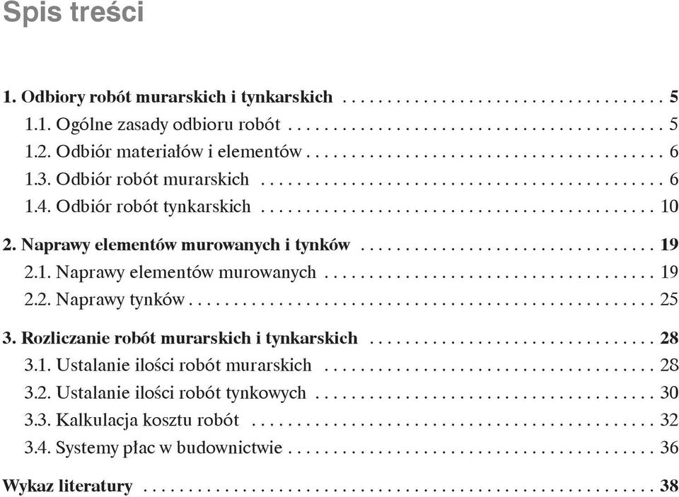 Naprawy elementów murowanych i tynków................................. 19 2.1. Naprawy elementów murowanych..................................... 19 2.2. Naprawy tynków.................................................... 25 3.