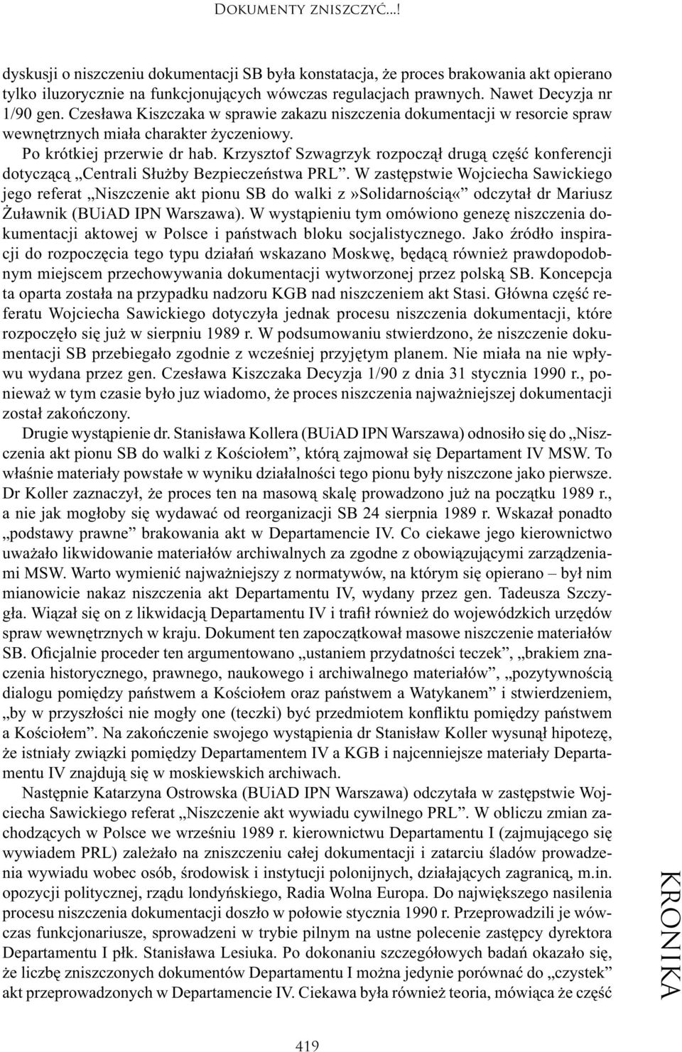 Krzysztof Szwagrzyk rozpoczął drugą część konferencji dotyczącą Centrali Służby Bezpieczeństwa PRL.