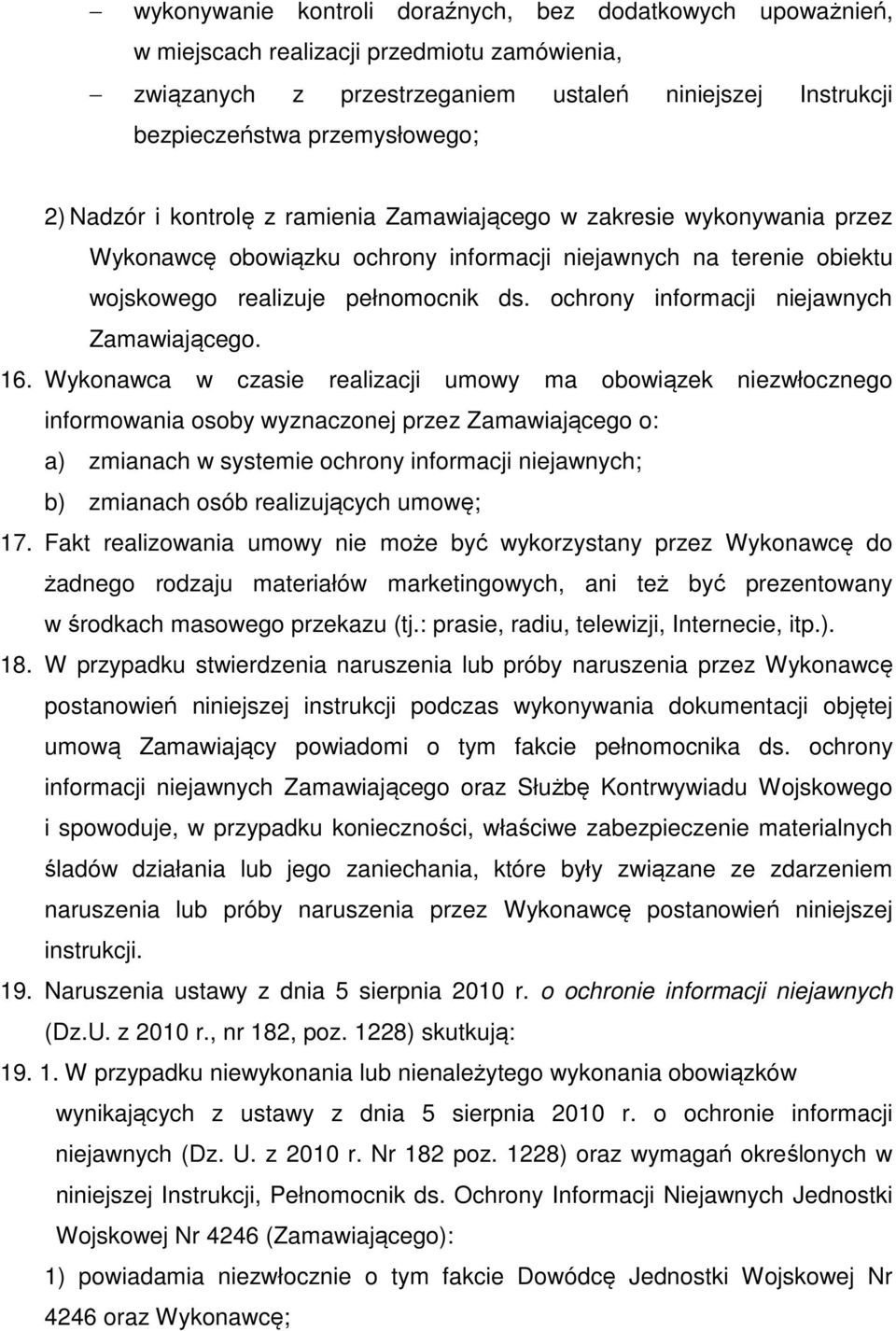 ochrony informacji niejawnych Zamawiającego. 16.