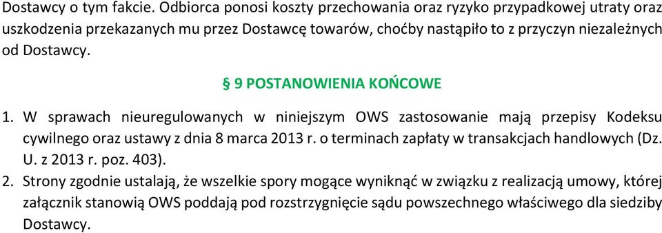 niezależnych od Dostawcy. 9 POSTANOWIENIA KOŃCOWE 1.