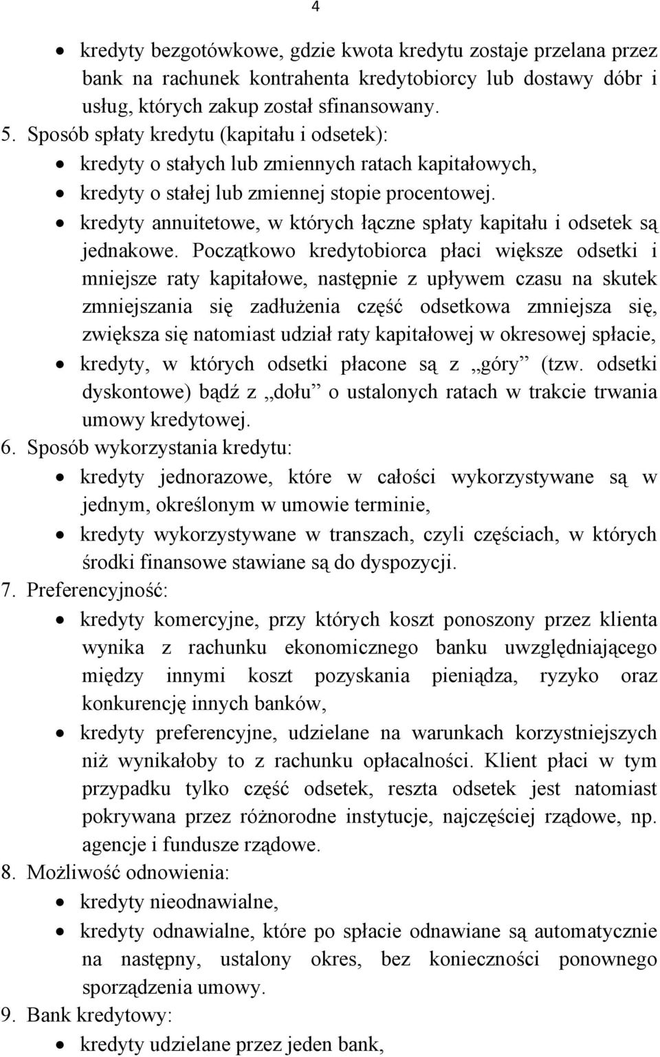 kredyty annuitetowe, w których łączne spłaty kapitału i odsetek są jednakowe.