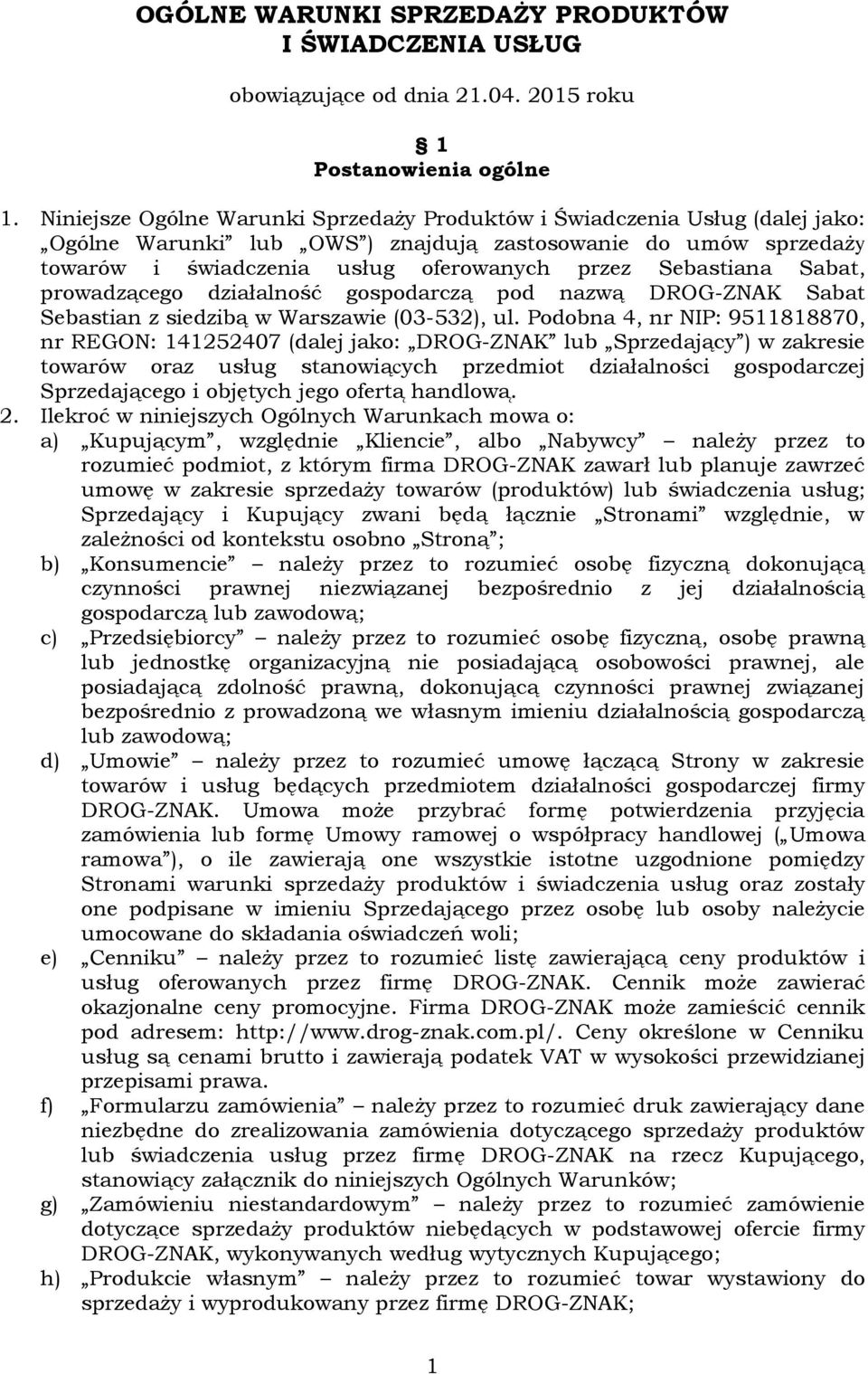 Sabat, prowadzącego działalność gospodarczą pod nazwą DROG-ZNAK Sabat Sebastian z siedzibą w Warszawie (03-532), ul.