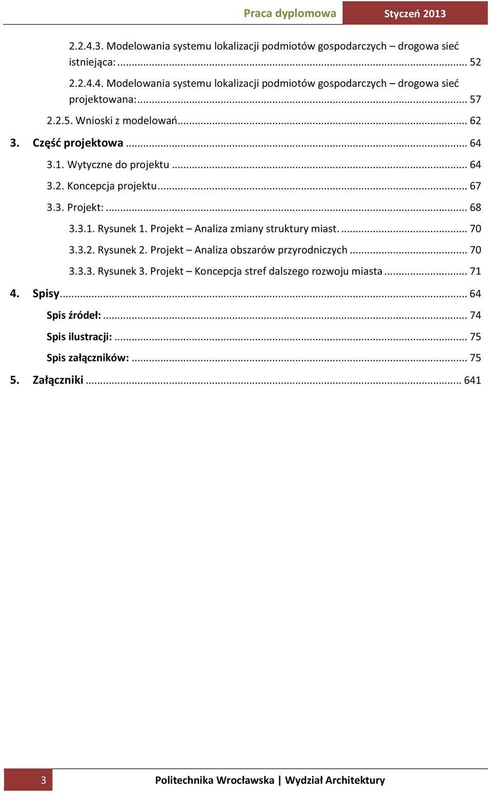 Projekt Analiza zmiany struktury miast.... 70 3.3.2. Rysunek 2. Projekt Analiza obszarów przyrodniczych... 70 3.3.3. Rysunek 3.