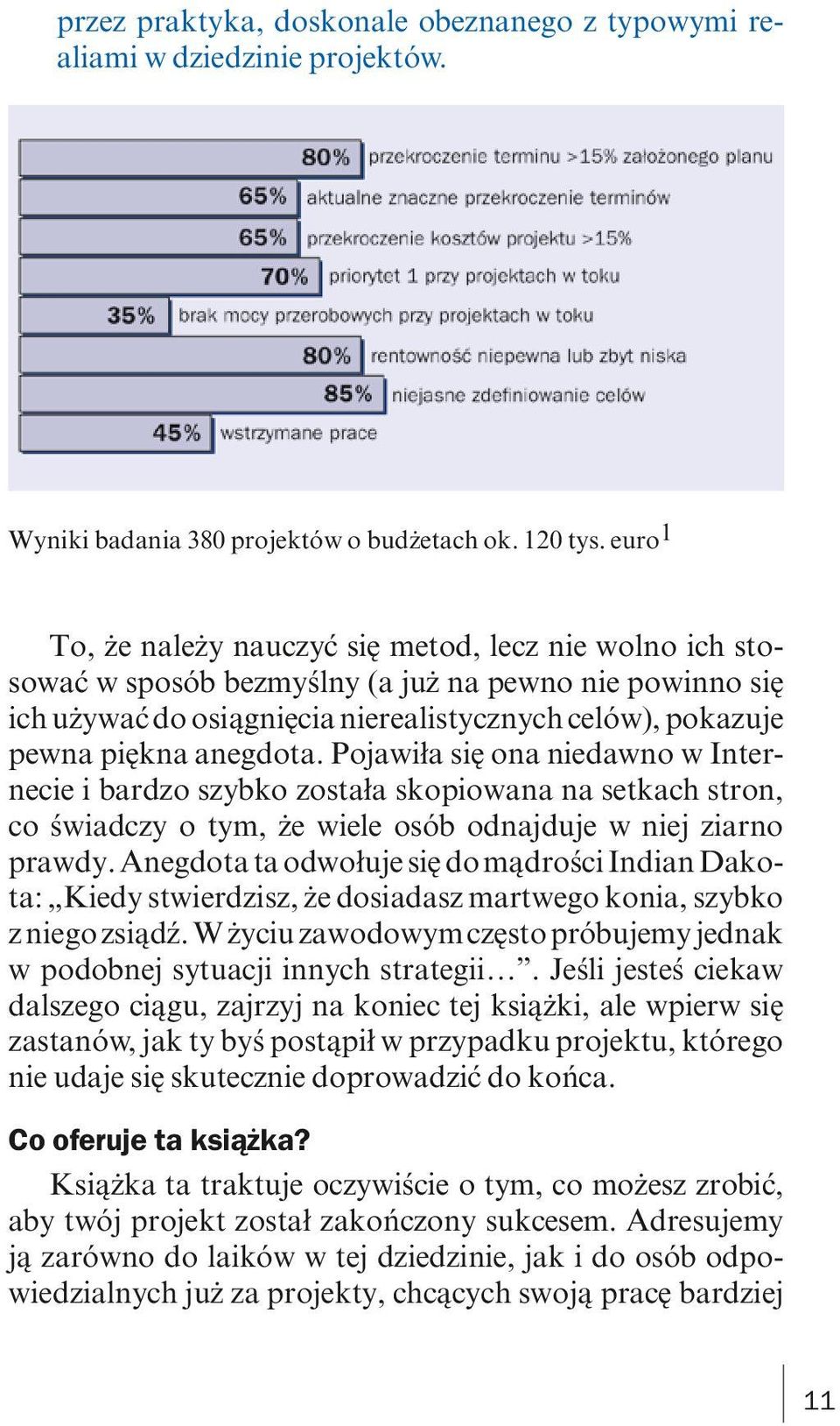 anegdota. Pojawiła się ona niedawno w Internecie i bardzo szybko została skopiowana na setkach stron, co świadczy o tym, że wiele osób odnajduje w niej ziarno prawdy.