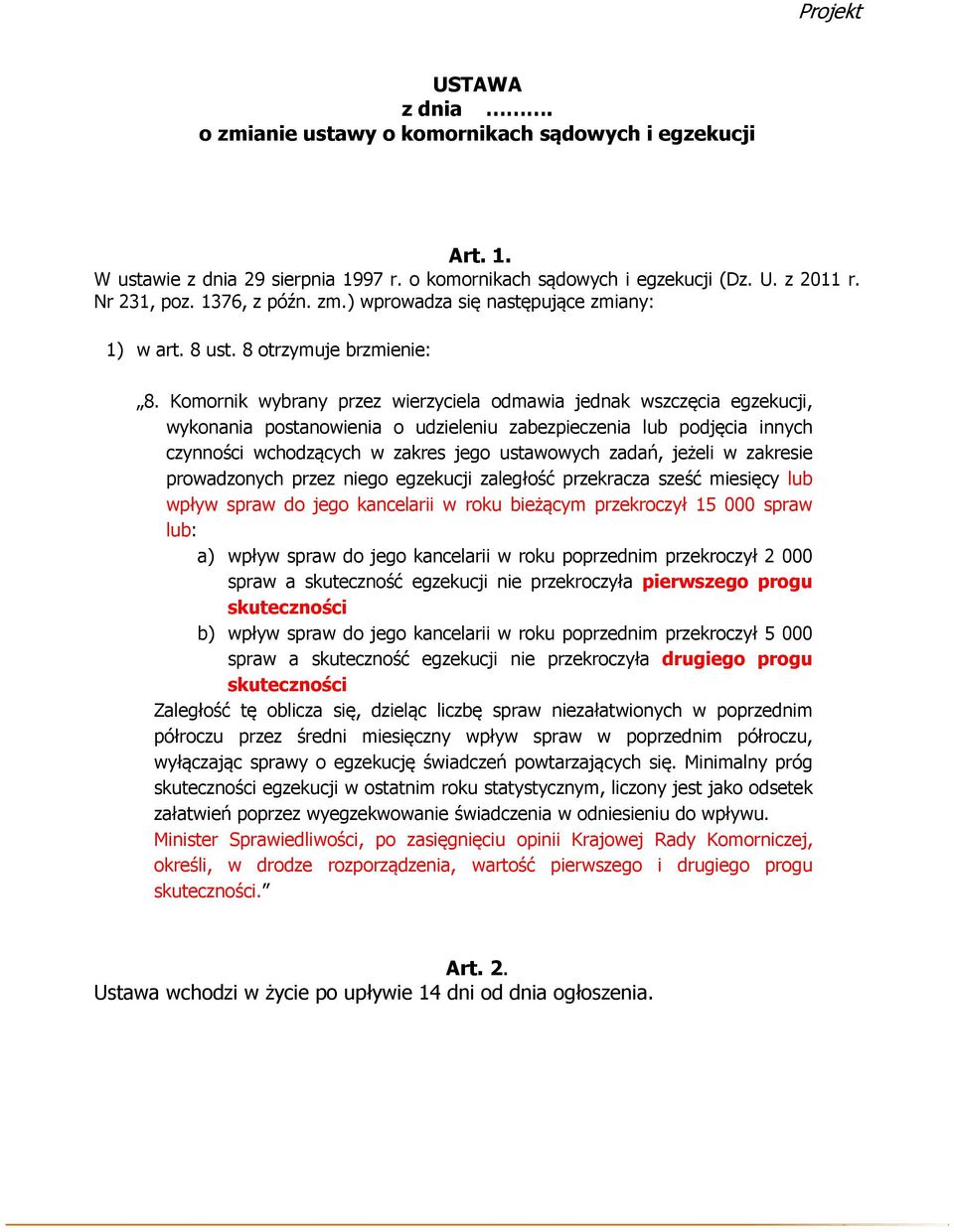 Komornik wybrany przez wierzyciela odmawia jednak wszczęcia egzekucji, wykonania postanowienia o udzieleniu zabezpieczenia lub podjęcia innych czynności wchodzących w zakres jego ustawowych zadań,