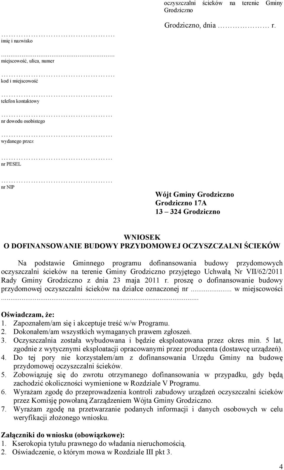 OCZYSZCZALNI ŚCIEKÓW Na podstawie Gminnego programu dofinansowania budowy przydomowych oczyszczalni ścieków na terenie Gminy Grodziczno przyjętego Uchwałą Nr VII/62/2011 Rady Gminy Grodziczno z dnia