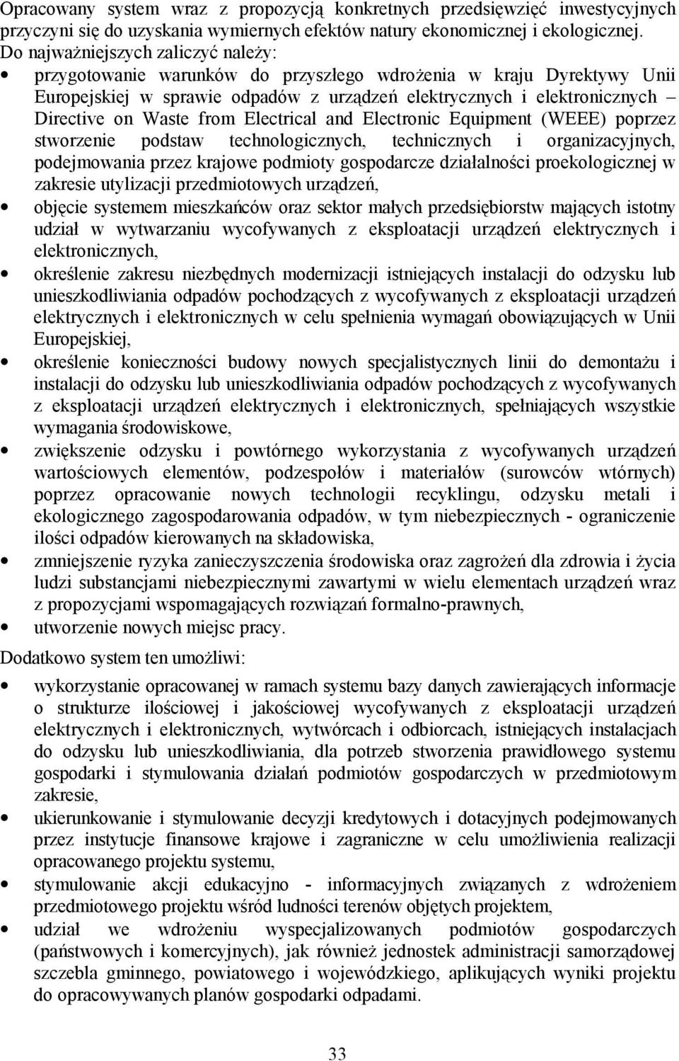 from Electrical and Electronic Equipment (WEEE) poprzez stworzenie podstaw technologicznych, technicznych i organizacyjnych, podejmowania przez krajowe podmioty gospodarcze działalności