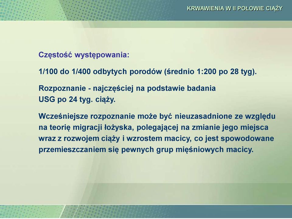 Wcześniejsze rozpoznanie może być nieuzasadnione ze względu na teorię migracji łożyska,