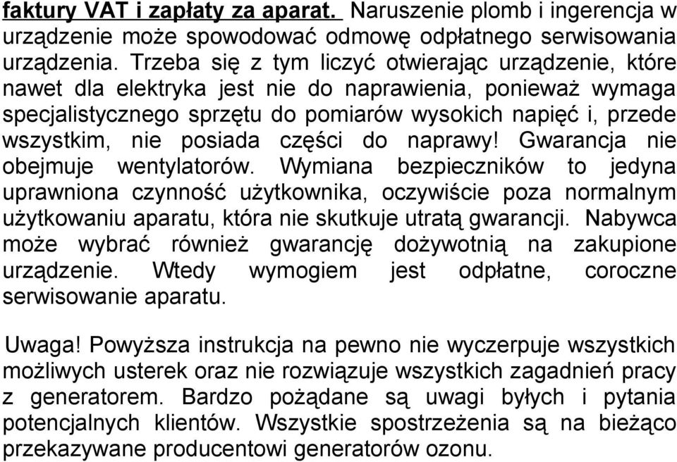 posiada części do naprawy! Gwarancja nie obejmuje wentylatorów.