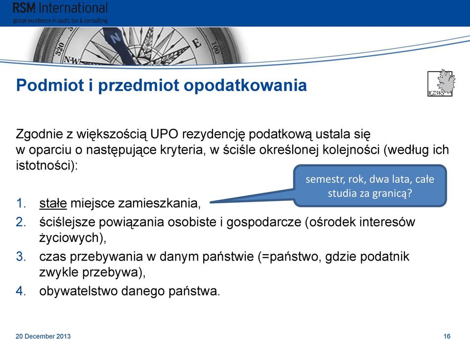 ściślejsze powiązania osobiste i gospodarcze (ośrodek interesów życiowych), 3.