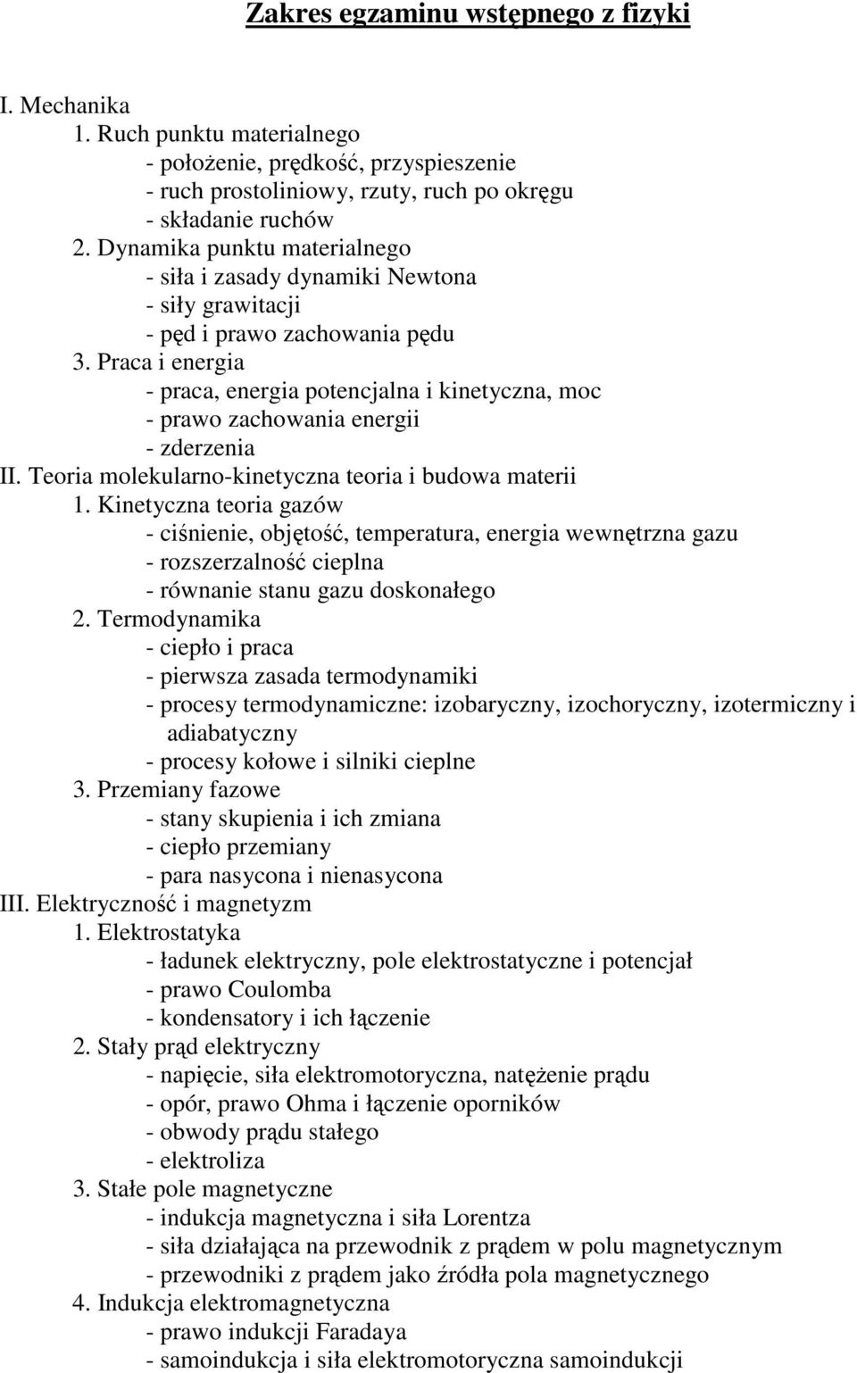 II Teoria molekularno-kinetyczna teoria i budowa materii 1 Kinetyczna teoria gazów - ciśnienie, objętość, temperatura, energia wewnętrzna gazu - rozszerzalność cieplna - równanie stanu gazu