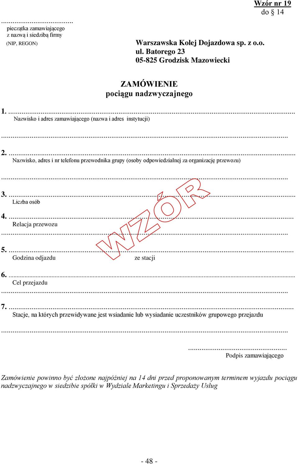 .. 3.... Liczba osób 4.... Relacja przewozu... 5.... Godzina odjazdu ze stacji 6.... Cel przejazdu... 7.