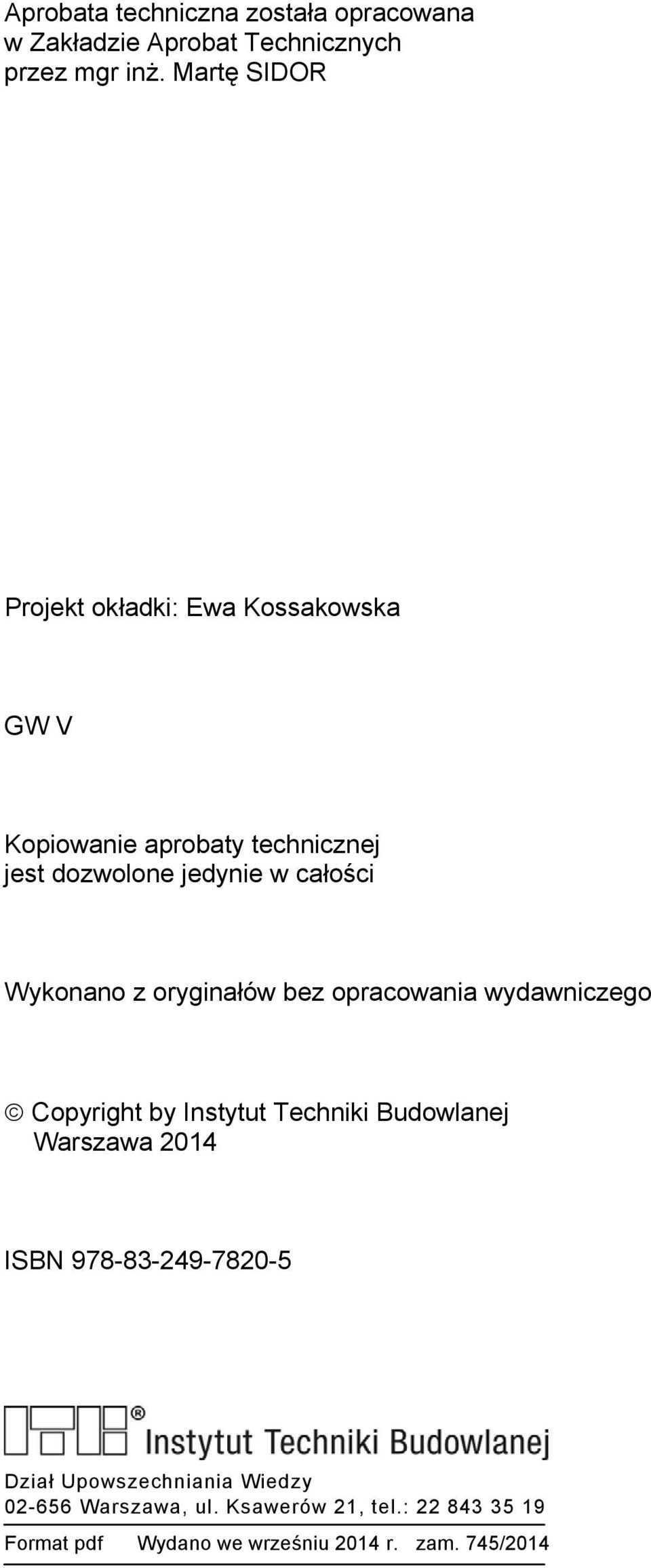 Wykonano z oryginałów bez opracowania wydawniczego Copyright by Instytut Techniki Budowlanej Warszawa 2014 ISBN