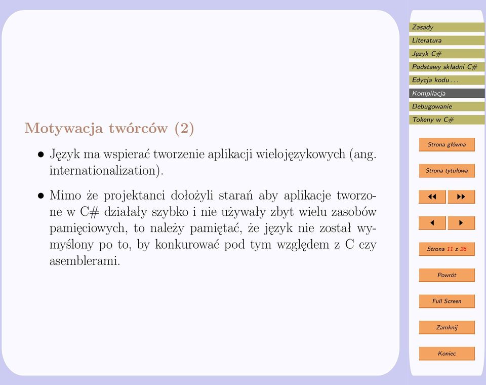 Mimo że projektanci dołożyli starań aby aplikacje tworzone w C# działały szybko i nie