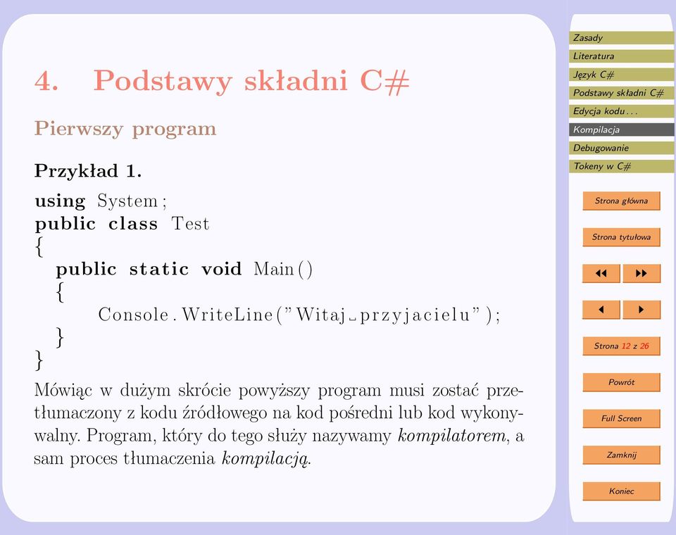 WriteLine ( Witaj p r z y j a c i e l u ) ; } } Mówiąc w dużym skrócie powyższy program musi