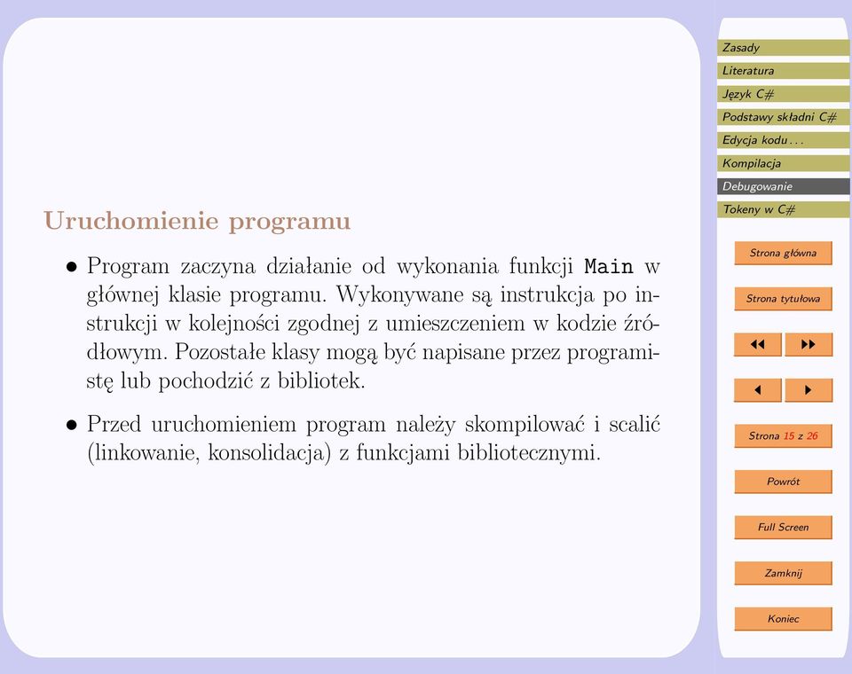 Pozostałe klasy mogą być napisane przez programistę lub pochodzić z bibliotek.