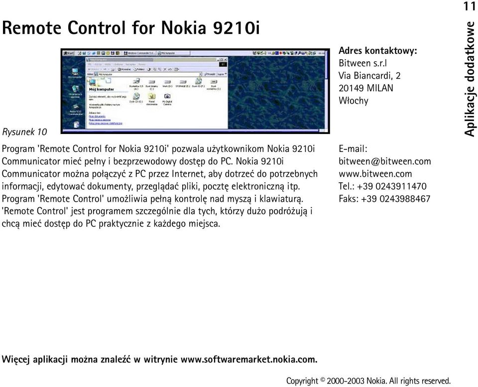 Program 'Remote Control' umo liwia pe³n± kontrolê nad mysz± i klawiatur±.